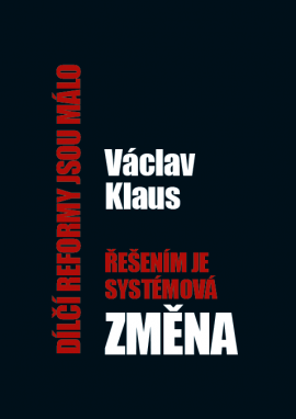 Václav Klaus: Dílčí reformy jsou málo – řešením je systémová změna