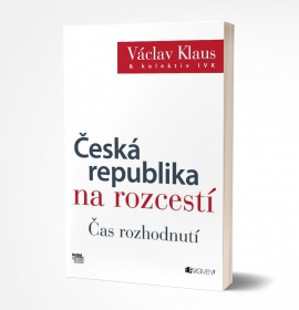 Václav Klaus a kol.: Česká republika na rozcestí - Čas rozhodnutí