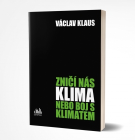 Václav Klaus: Zničí nás klima, nebo boj s klimatem?