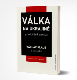 Václav Klaus a kolektiv: Válka na Ukrajině - předběžná zpráva